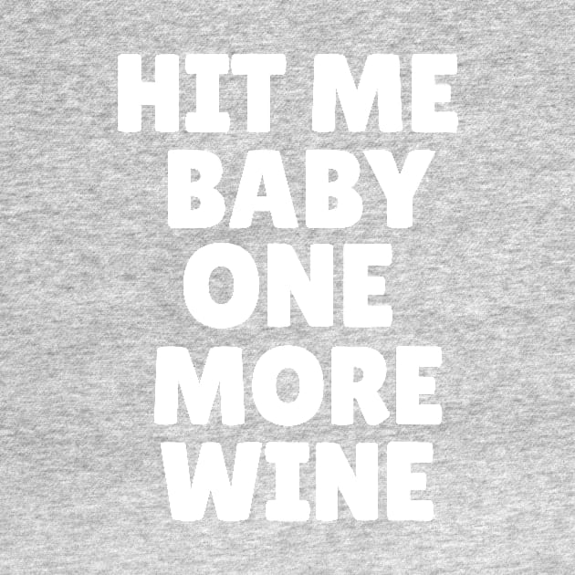 hit me baby one more wine 1 by Hunters shop